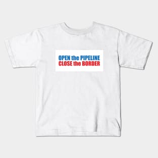 Open the Pipeline Close the Border Kids T-Shirt